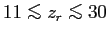 $ 11 \mathrel{\copy\simlessbox}z_r \mathrel{\copy\simlessbox}30$