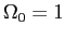 $ \Omega_0=1$