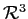 $ {\cal R}^3$