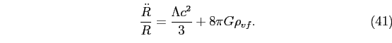 \begin{equation}
\frac{\ddot{R}}{R}=\frac{\Lambda c^{2}}{3}+8\pi
G\rho_{vf}.
\end{equation}