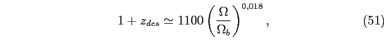 \begin{equation}
1+z_{des}\simeq 1100\left(\frac{\Omega}{\Omega_{b}}\right)^{0,018},
\end{equation}