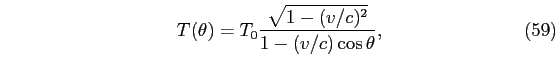 \begin{equation}
T(\theta)=T_{0}\frac{\sqrt{1-(v/c)^{2}}}{1-(v/c)\cos\theta},
\end{equation}