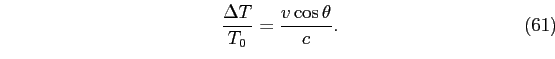 \begin{equation}
\frac{\Delta T}{T_{0}}=\frac{v\cos\theta}{c}.
\end{equation}