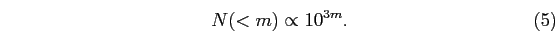 \begin{equation}
N(<m)\propto 10^{3m}.
\end{equation}