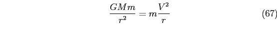 \begin{equation}
\frac{G M m}{r^2} = m \frac{V^2}{r}
\end{equation}