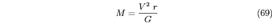 \begin{equation}
M=\frac{V^2~r}{G}
\end{equation}