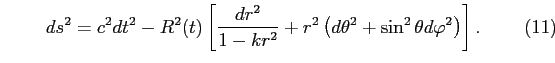 \begin{equation}
ds^{2}=c^{2}dt^{2}-R^{2}(t)\left[\frac{dr^{2}}{1-kr^{2}}+r^{2}\left(d\theta^{2}+\sin^{2}\theta d\varphi^{2}\right)\right].
\end{equation}