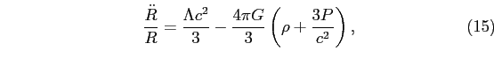 \begin{equation}
\frac{\ddot{R}}{R}=\frac{\Lambda c^{2}}{3}-\frac{4\pi
G}{3}\left(\rho+\frac{3P}{c^{2}}\right),
\end{equation}