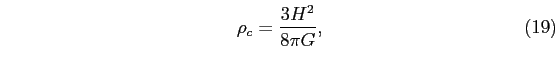 \begin{equation}
\rho_{c}=\frac{3H^{2}}{8\pi G},
\end{equation}