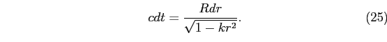 \begin{equation}
cdt=\frac{Rdr}{\sqrt{1-kr^{2}}}.
\end{equation}