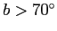 $b>70\ifmmode^\circ\else\hbox{$^\circ$}\fi $