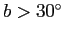 $b>30\ifmmode^\circ\else\hbox{$^\circ$}\fi $