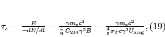 \begin{equation}
\tau_s = {E\over -dE/dt} = {\gamma m_e c^2 \over {4\over
9...
...mma m_e c^2 \over {4\over 3} \sigma_T
c\gamma^2 U_{\rm mag}},
\end{equation}