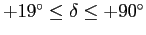 $+19\ifmmode^\circ\else\hbox{$^\circ$}\fi \le\delta\le +90\ifmmode^\circ\else\hbox{$^\circ$}\fi $