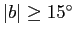 $\vert b\vert\ge
15\ifmmode^\circ\else\hbox{$^\circ$}\fi $