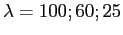 $\lambda = 100; 60; 25$