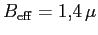 $B_{\rm eff}=1,\!4 \mu$