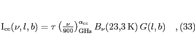 \begin{equation}
I_{\rm cc}(\nu,l,b) = \tau \left({\nu\over 900}\right)_{\rm
GHz}^{\alpha_{\rm cc}} B_\nu(23,\!3 {\rm K})  G(l,b) \quad,
\end{equation}