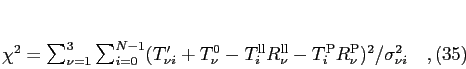 \begin{equation}
\chi^2 = \sum_{\nu=1}^3\sum_{i=0}^{N-1} (T_{\nu i}^\prime + ...
...\rm ll} - T_i^{\rm P} R_\nu^{\rm
P})^2/\sigma_{\nu i}^2\quad,
\end{equation}