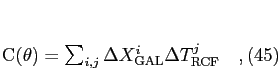 \begin{equation}
C(\theta) = \sum_{i,j} \Delta X_{\rm GAL}^i \Delta T_{\rm RCF}^j
\quad,
\end{equation}