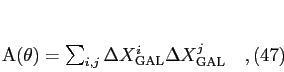 \begin{equation}
A(\theta) = \sum_{i,j} \Delta X_{\rm GAL}^i \Delta X_{\rm
GAL}^j\quad,
\end{equation}