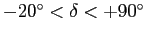 $-20\ifmmode^\circ\else\hbox{$^\circ$}\fi <\delta<+90\ifmmode^\circ\else\hbox{$^\circ$}\fi $