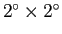 $2\ifmmode^\circ\else\hbox{$^\circ$}\fi \times 2\ifmmode^\circ\else\hbox{$^\circ$}\fi $