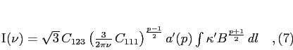 \begin{equation}
I(\nu) = \sqrt{3} C_{123}\left({3\over
2\pi\nu} C_{111}\...
...\over 2} a^\prime(p)\int\kappa^\prime B^{p+1\over 2} dl\quad ,
\end{equation}
