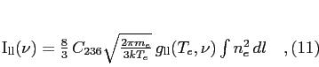 \begin{equation}
I_{\rm ll}(\nu) = {8\over 3} C_{236} \sqrt{ {2\pi m_e\over
3kT_e}}  g_{\rm ll}(T_e,\nu) \int n_e^2  dl\quad ,
\end{equation}