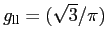 $g_{\rm ll} = (\sqrt{3}/\pi)$